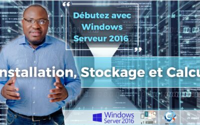 Installation,Stockage et calcul avec Windows Server 2016